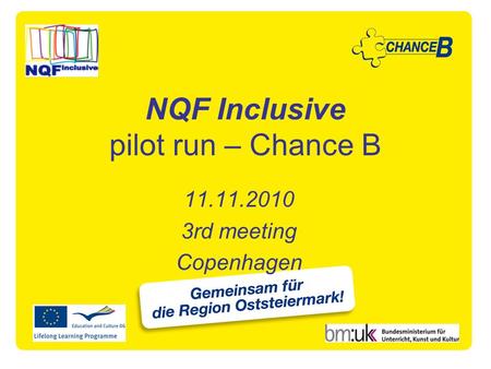 NQF Inclusive pilot run – Chance B 11.11.2010 3rd meeting Copenhagen.