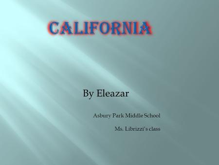 By Eleazar Asbury Park Middle School Ms. Librizzi’s class.