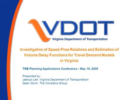 Investigation of Speed-Flow Relations and Estimation of Volume Delay Functions for Travel Demand Models in Virginia TRB Planning Applications Conference.