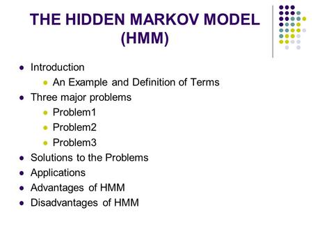 THE HIDDEN MARKOV MODEL (HMM)