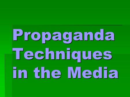 Propaganda Techniques in the Media