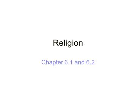Religion Chapter 6.1 and 6.2.