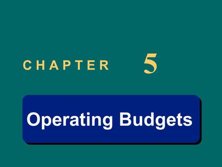 5 C H A P T E R Operating Budgets.
