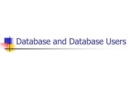 Database and Database Users. Outline Database Introduction An Example Characteristics of the Database Actors on the Scene Advantages of using the DBMS.