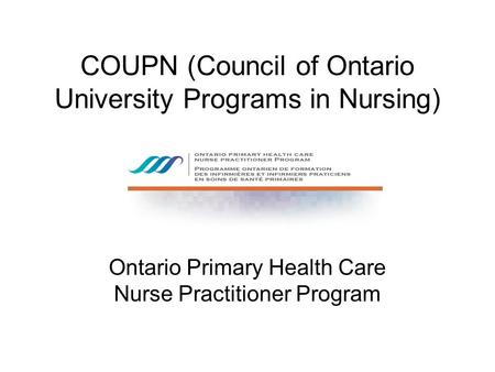 COUPN (Council of Ontario University Programs in Nursing) Ontario Primary Health Care Nurse Practitioner Program.