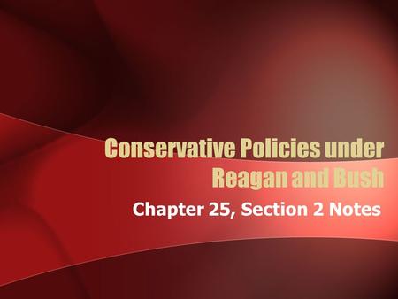 Conservative Policies under Reagan and Bush