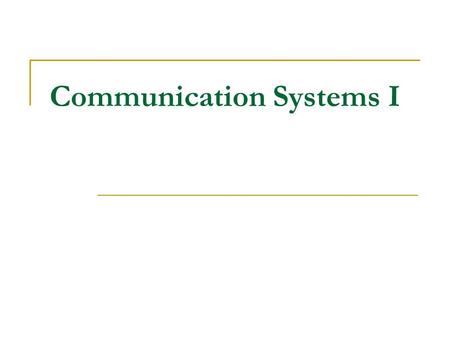 Communication Systems I. How can information flow from point A to point B?