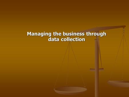 Managing the business through data collection. What is data collection in a business? Data collection in a business is when a business manager collects.
