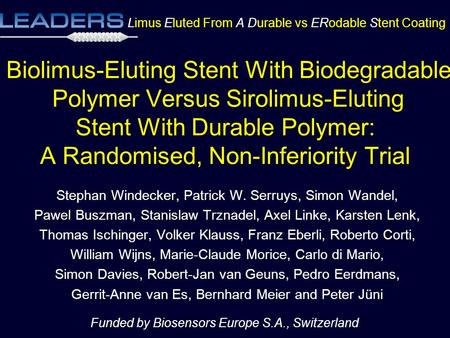 Biolimus-Eluting Stent With Biodegradable Polymer Versus Sirolimus-Eluting Stent With Durable Polymer: A Randomised, Non-Inferiority Trial Stephan Windecker,