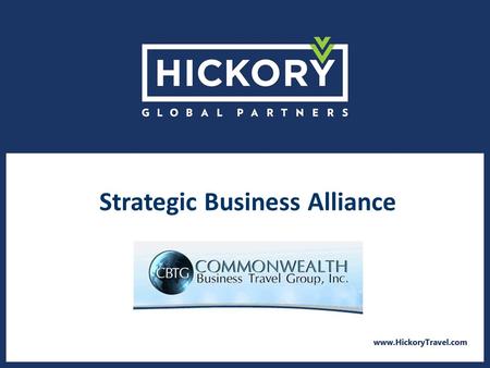Strategic Business Alliance. Chris Dane President Day-to-Day Operations Overall responsibility for managing both the revenue and cost elements of Hickory.