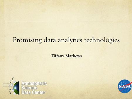 Promising data analytics technologies Tiffany Mathews.