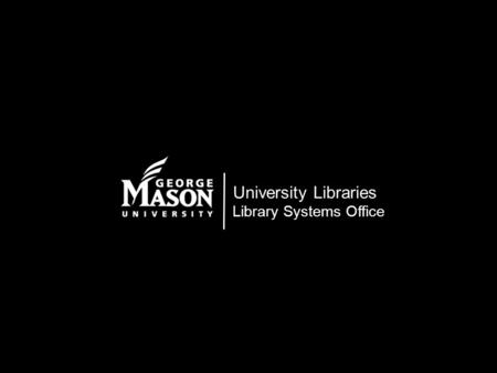 University Libraries Library Systems Office. Life on MARS Mason Archival Repository Service Dorothea Salo Digital Repository Services Librarian Library.
