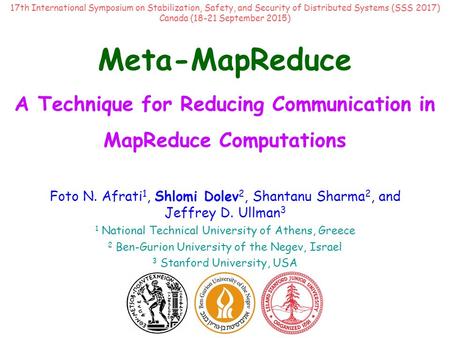 Meta-MapReduce A Technique for Reducing Communication in MapReduce Computations Foto N. Afrati 1, Shlomi Dolev 2, Shantanu Sharma 2, and Jeffrey D. Ullman.