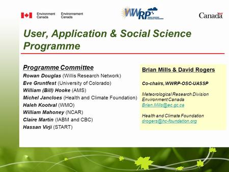 User, Application & Social Science Programme Brian Mills & David Rogers Co-chairs, WWRP-OSC-UASSP Meteorological Research Division Environment Canada