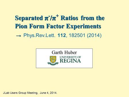 Separated π - /π + Ratios from the Pion Form Factor Experiments → Separated π - /π + Ratios from the Pion Form Factor Experiments → Phys.Rev.Lett. 112,
