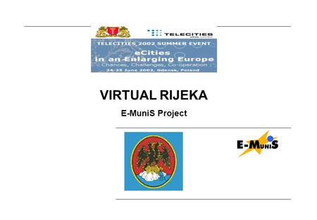 VIRTUAL RIJEKA E-MuniS Project. VIRTUAL RIJEKA: STRATEGIC DEVELOPMENT PLAN E-MuniS Project: Electronic Municipal Information Services VIRTUAL RIJEKA: