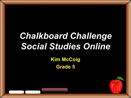 Chalkboard Challenge Social Studies Online Kim McCoig Grade 5.