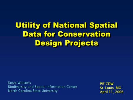 Utility of National Spatial Data for Conservation Design Projects Steve Williams Biodiversity and Spatial Information Center North Carolina State University.