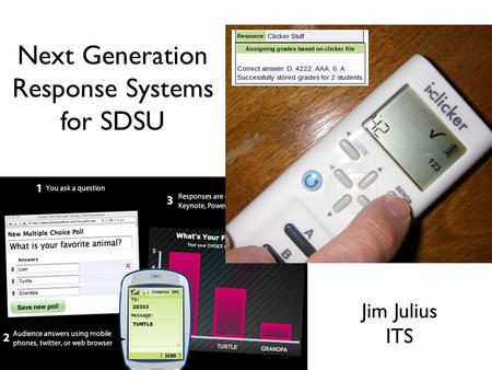 Next Generation Response Systems for SDSU Jim Julius ITS.