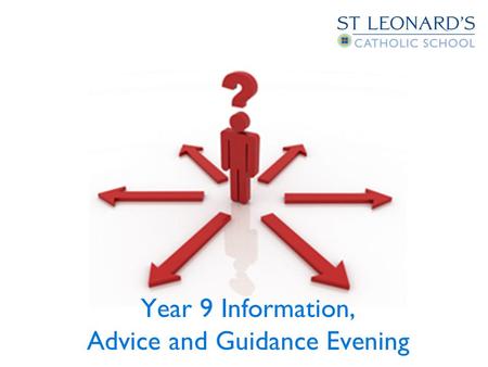 Year 9 Information, Advice and Guidance Evening. Opening Prayer Grant us a vision, Lord, to reach out beyond ourselves to see what we can achieve to share.