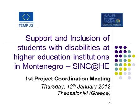 Support and Inclusion of students with disabilities at higher education institutions in Montenegro – 1st Project Coordination Meeting Thursday,
