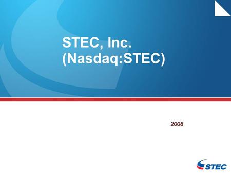 STEC, Inc. (Nasdaq:STEC) 2008. 2 Company Highlights ●Leading provider of customized Flash memory and DRAM solutions ●Proprietary technologies focused.