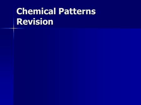 Chemical Patterns Revision. Atomic Structure Atoms consist of protons, neutrons and electrons. Atoms consist of protons, neutrons and electrons. Each.