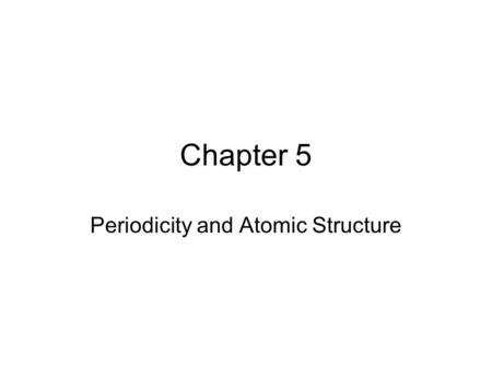 Periodicity and Atomic Structure