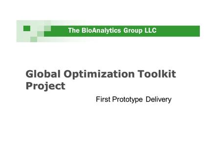 The BioAnalytics Group LLC Global Optimization Toolkit Project First Prototype Delivery.