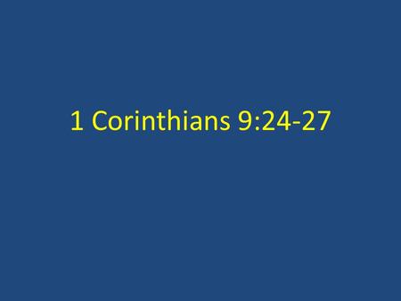 1 Corinthians 9:24-27. “Run in such a way that you may obtain it” 1 Corinthians 9:24 Put forth your best effort [1 Cor. 9:24] - “all run, but one receives.