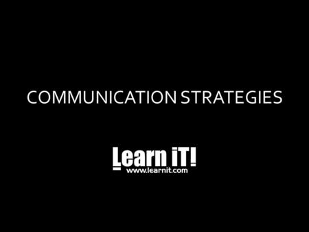 COMMUNICATION STRATEGIES. Learning Objectives Identify common communication problems that may be holding you back Learn techniques to persuade and influence.