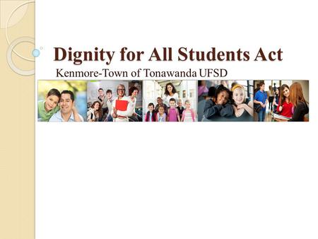 Dignity for All Students Act Kenmore-Town of Tonawanda UFSD.