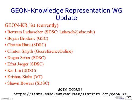 GEON-UTEP-09-03 GEON-Knowledge Representation WG Update GEON-KR list (currently) Bertram Ludaescher (SDSC: Bertram Ludaescher (SDSC: