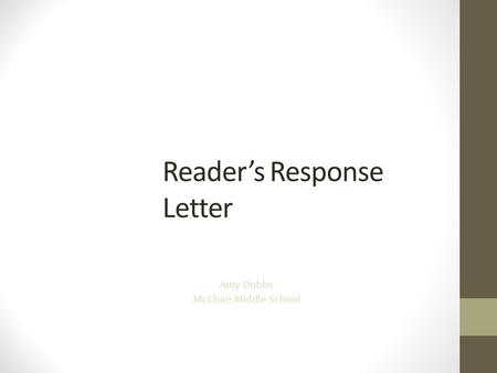 Reader’s Response Letter Amy Dobbs McClure Middle School.