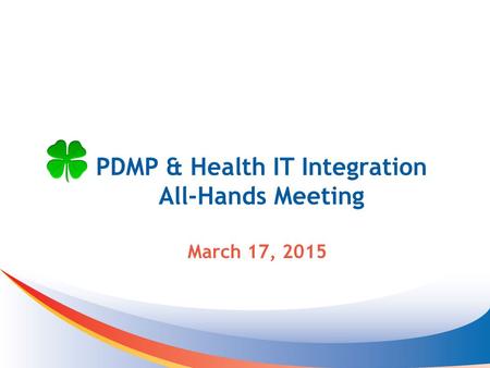PDMP & Health IT Integration All-Hands Meeting March 17, 2015.