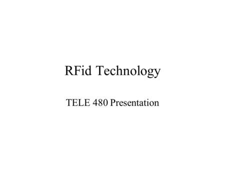RFid Technology TELE 480 Presentation. What is RFid? RFid is an ADC technology that uses radio- frequency waves to transfer data between a reader and.