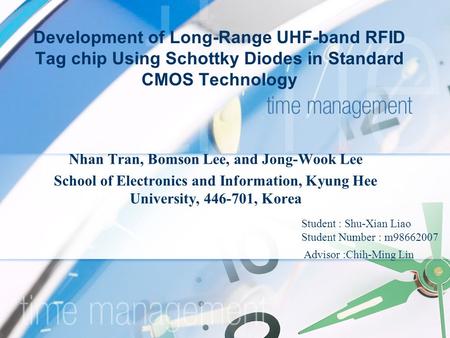 Development of Long-Range UHF-band RFID Tag chip Using Schottky Diodes in Standard CMOS Technology Nhan Tran, Bomson Lee, and Jong-Wook Lee School of Electronics.