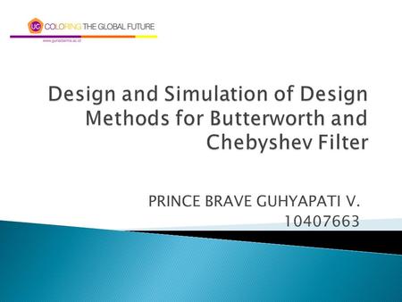 PRINCE BRAVE GUHYAPATI V. 10407663.  Background  Problem Definition  Theoretical Framework  Design Steps  Results  Conclusion.