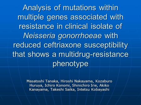 Analysis of mutations within multiple genes associated with resistance in clinical isolate of Neisseria gonorrhoeae with reduced ceftriaxone susceptibility.