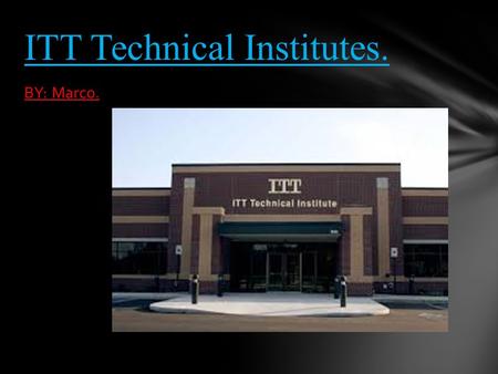 BY: Marco. ITT Technical Institutes.. 9511 Angola Ct, Indianapolis, IN 46268. LOCATED. ITT Tech was founded in 1946 as Educational Services, Inc. and.
