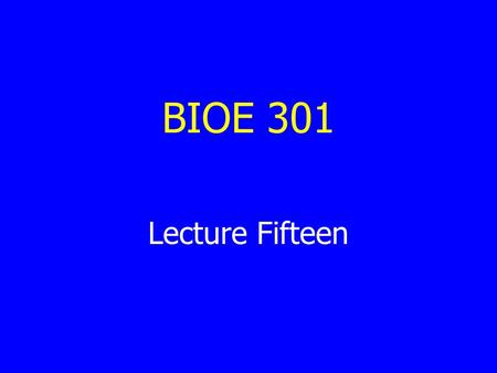 BIOE 301 Lecture Fifteen. Bioengineering and Ovarian Cancer.