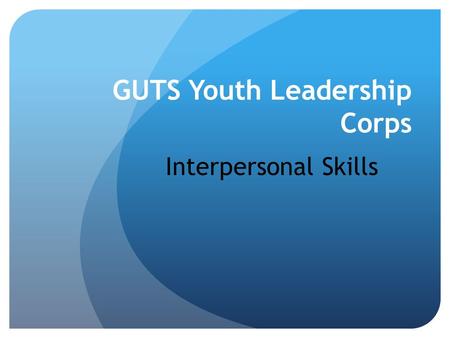 GUTS Youth Leadership Corps Interpersonal Skills.