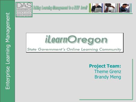 Enterprise Learning Management Project Team: Theme Grenz Brandy Meng.