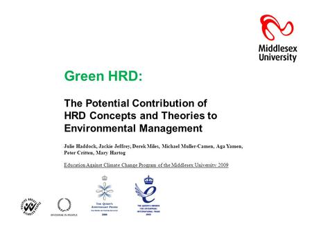 Green HRD: The Potential Contribution of HRD Concepts and Theories to Environmental Management Julie Haddock, Jackie Jeffrey, Derek Miles, Michael Muller-Camen,