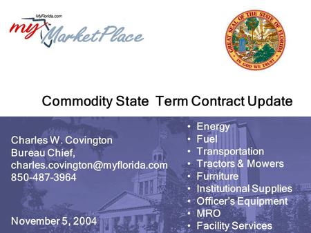 Energy Fuel Transportation Tractors & Mowers Furniture Institutional Supplies Officer’s Equipment MRO Facility Services Commodity State Term Contract Update.