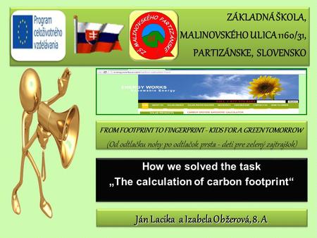 Ján Lacika a Izabela Obžerová, 8. A ZÁKLADNÁ ŠKOLA, MALINOVSKÉHO ULICA 1160/31, PARTIZÁNSKE, SLOVENSKO How we solved the task „The calculation of carbon.