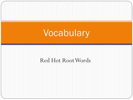 Red Hot Root Words Vocabulary. Root Words expatriate (noun) A person who is forced to leave his or her native country; (v) to exile The expatriate was.