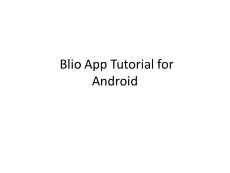 Blio App Tutorial for Android. eBooks Axis 360/Blio.