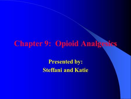 Chapter 9: Opioid Analgesics