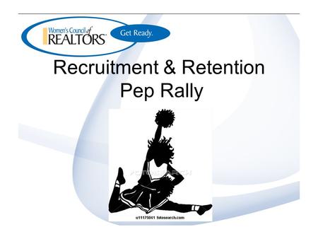 Recruitment & Retention Pep Rally. Know Who We Are  12 th Largest Women’s Organization in country  “Typical” member has a gross income of $117,900 per.